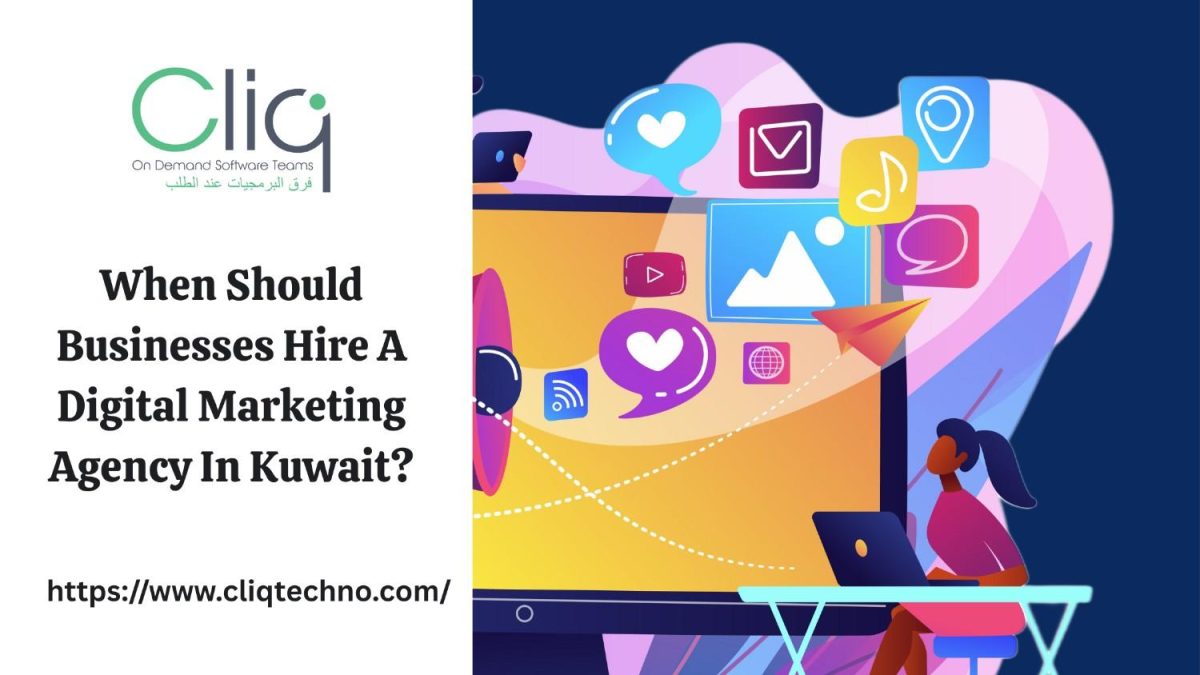 When Should Businesses Hire a Digital Marketing Agency in Kuwait? Key Signs & Benefits