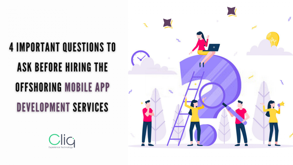 4 Important Questions to Ask before Hiring the Offshoring Mobile App Development Services