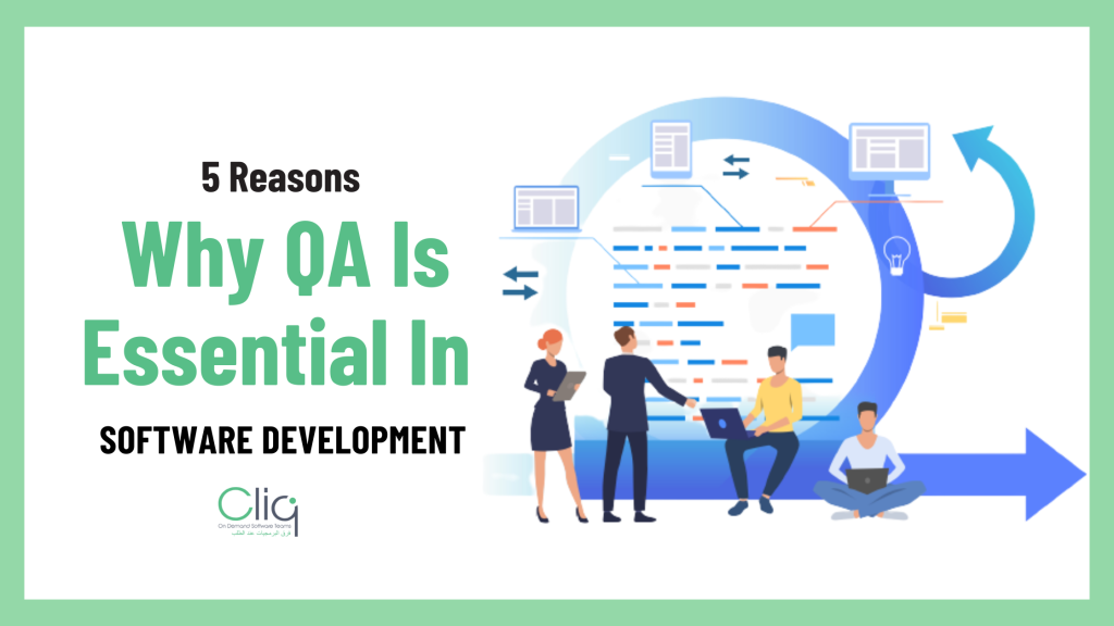 5 Reasons Why QA Is Essential In Software Development Project
