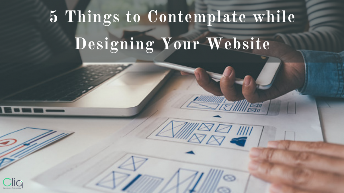 5 Things to Contemplate While Designing your Website