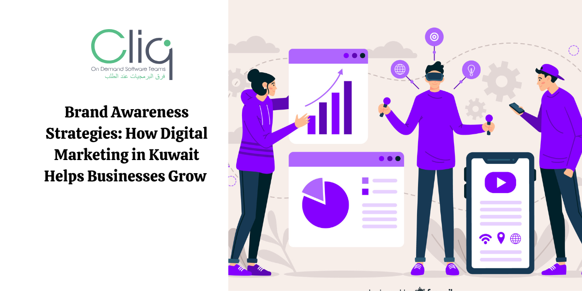 Brand Awareness Strategies: How Digital Marketing in Kuwait Helps Businesses Grow
