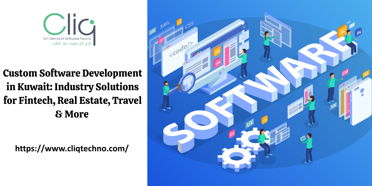 Custom Software Development in Kuwait: Industry Solutions for Fintech, Real Estate, Travel & More