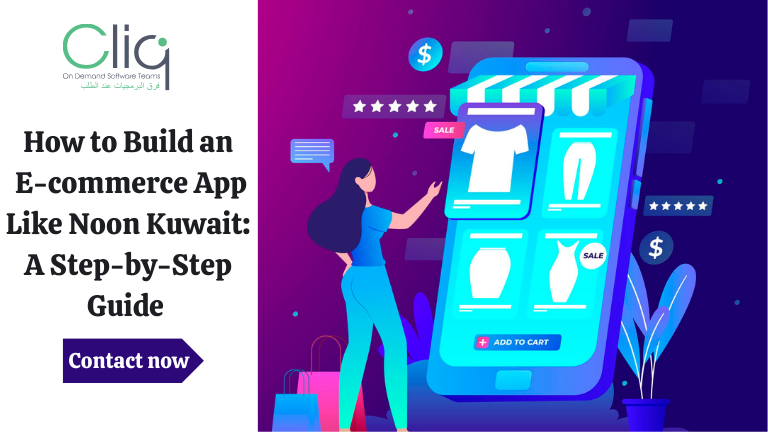 How to Build an E-commerce App Like Noon Kuwait: A Step-by-Step Guide