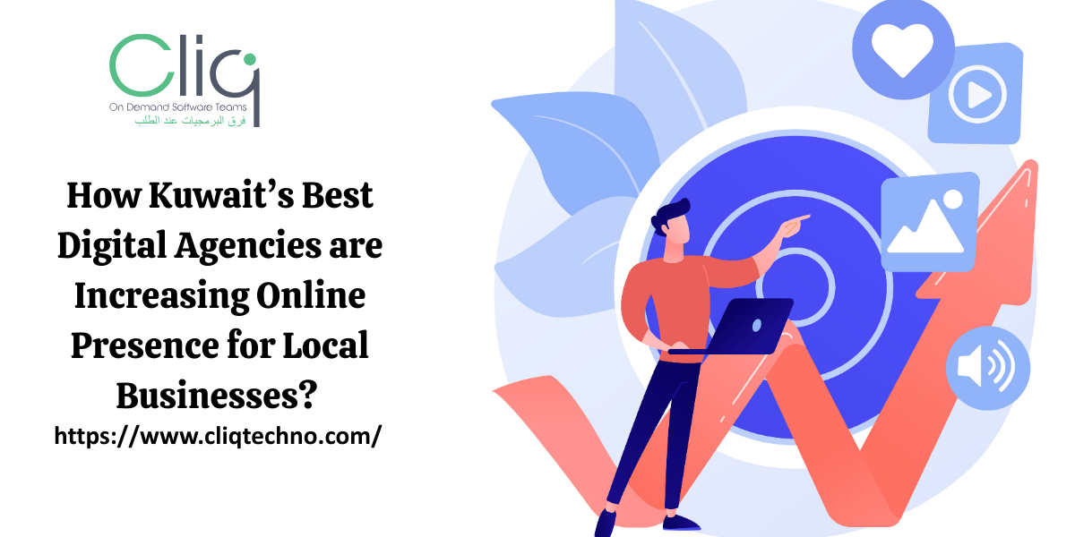 How Kuwait’s Best Digital Agencies are Increasing Online Presence for Local Businesses?