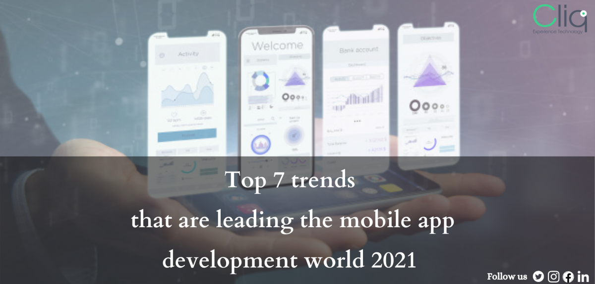 Top 7 Trends That are Leading the Mobile App Development World in 2021