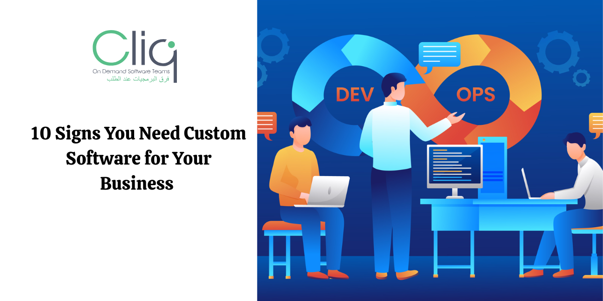10 Signs Your Business Needs Custom Software Development Instead of Off-the-Shelf Software
