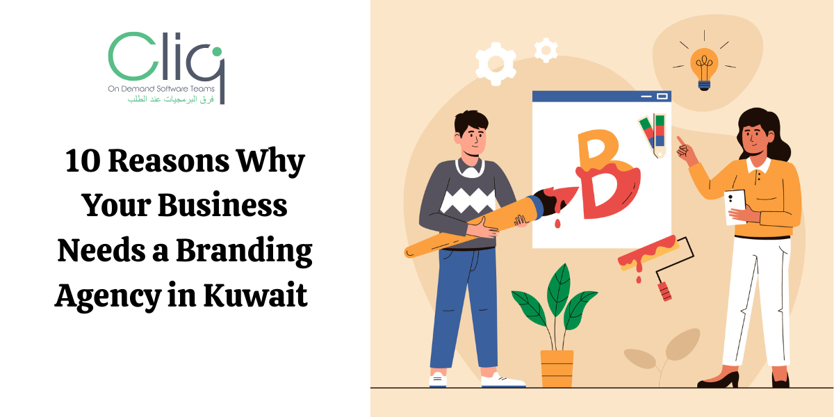 10 Reasons Why Your Business Needs a Branding Agency in Kuwait