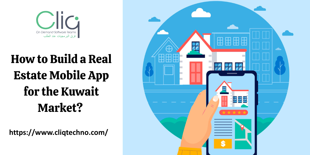 How to Build a Real Estate Mobile App for the Kuwait Market?