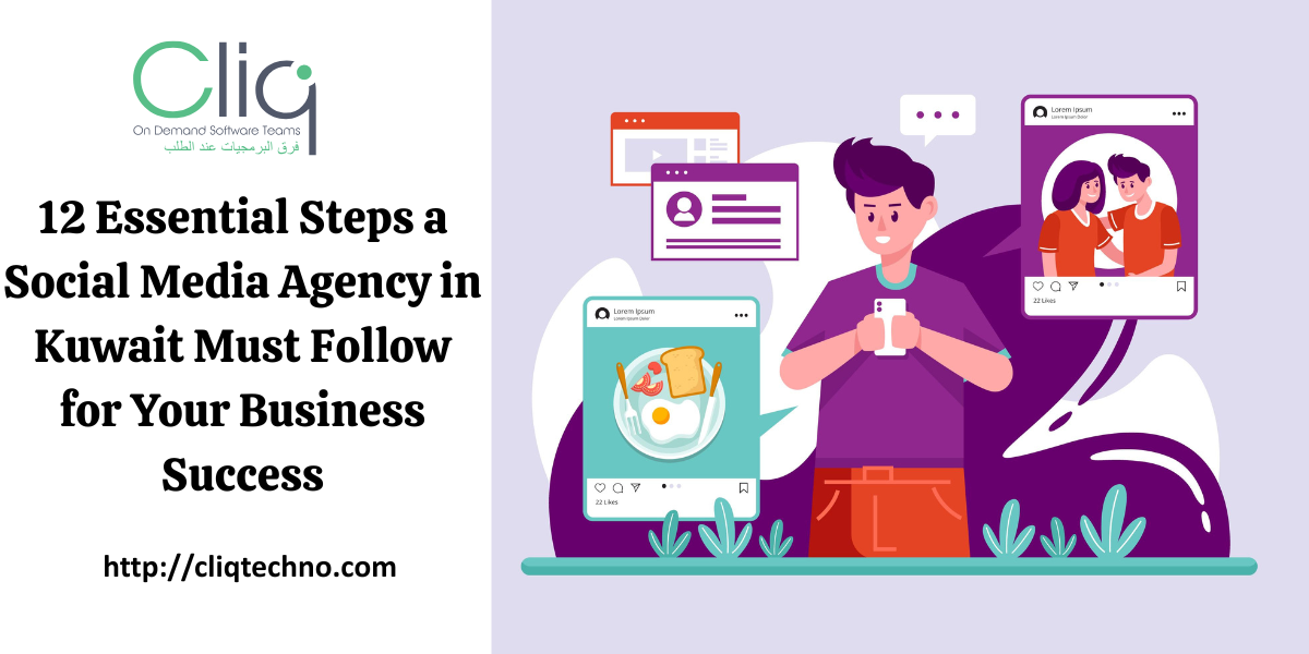 12 Essential Steps a Social Media Agency in Kuwait Must Follow for Your Business Success